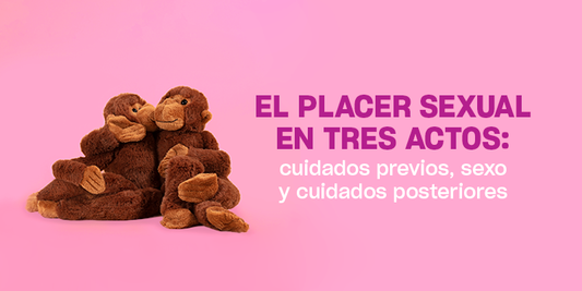 El placer sexual en tres actos: cuidados previo...