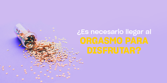 ¿Es necesario llegar al orgasmo para disfrutar?